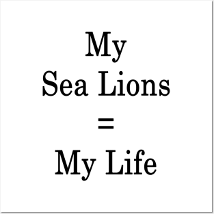 My Sea Lions = My Life Posters and Art